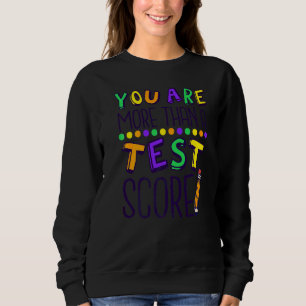Sie sind mehr als ein Test-Score-Test-Tag Studente Sweatshirt
