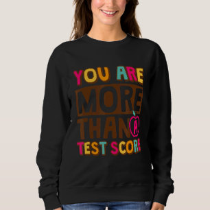 Sie sind mehr als ein Test-Score-Test-Tag Studente Sweatshirt