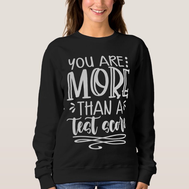 Sie sind mehr als ein Test-Score-Testlehrer Sweatshirt (Vorderseite)