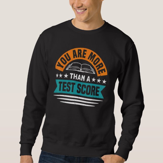 Sie sind mehr als ein Test-Score-Testlehrer Sweatshirt (Vorderseite)