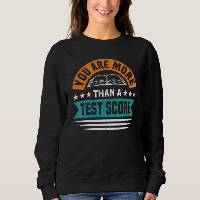Sie sind mehr als ein Test-Score-Testlehrer Sweatshirt (Vorderseite)