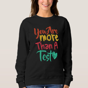Sie sind mehr als ein Test-Score-Testlehrer Sweatshirt