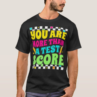 Sie sind mehr als ein Test-Score-Testtag Lehrer Te T-Shirt