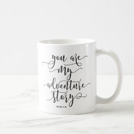 Sie sind mein Adventure Zitat Moderne Kalligraphie Kaffeetasse
