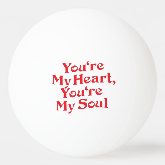 SIE SIND MEIN HERZ, SIE SIND MEIN SOUL TISCHTENNISBALL (Vorderseite)