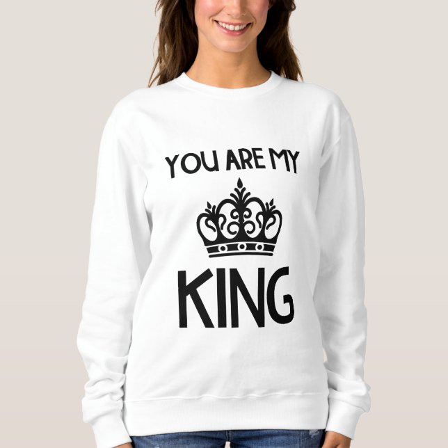SIE SIND MEIN KÖNIG SWEATSHIRT (Vorderseite)