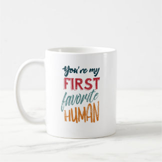 Sie sind meine erste LieblingsLiebe des menschen I Kaffeetasse