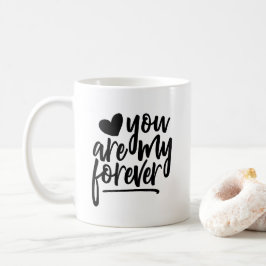 Sie sind meine Forever-schwarzer u. weißer Kaffeetasse