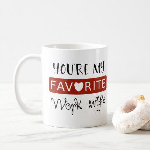 Sie sind meine Lieblingsarbeits-Ehefrau - Bonbon Kaffeetasse