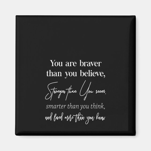 Sie sind mutig, als Sie stärker glauben als Sie Magnet (Vorne)