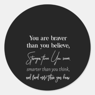 Sie sind mutig, als Sie stärker glauben als Sie Runder Aufkleber