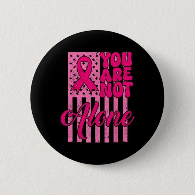 Sie sind nicht allein auf der Pink Ribbon Brustkre Button (Vorderseite)
