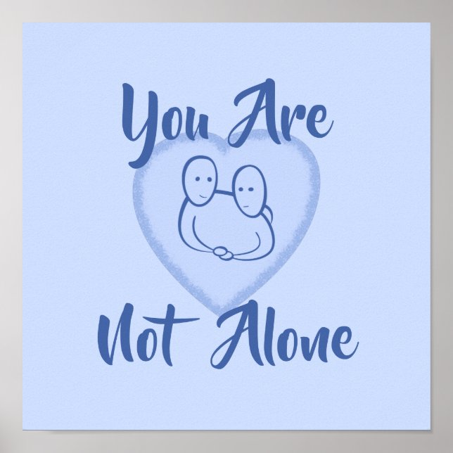 "Sie sind nicht allein" Blauer Herzdruck Poster (Vorne)