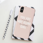 Sie sind nicht allein Mädchen positive Motivation  Case-Mate iPhone Hülle<br><div class="desc">Sie sind nicht allein Mädchen positive Motivation Zitat</div>