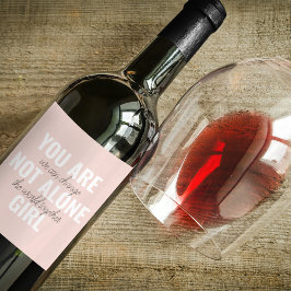 Sie sind nicht allein Mädchen positive Motivation Weinetikett