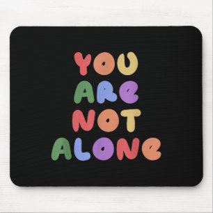 Sie sind nicht allein psychische Gesundheit Bewuss Mousepad
