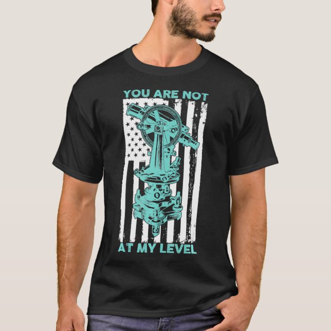 Sie sind nicht auf meiner Ebene Land Surveyor USA  T-Shirt (Vorderseite)
