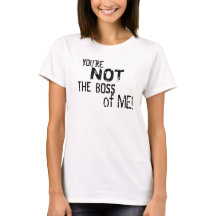 Sie sind nicht der Chef von mir! Der T - Shirt der