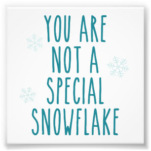 Sie sind nicht eine spezielle Schneeflocke Fotodruck