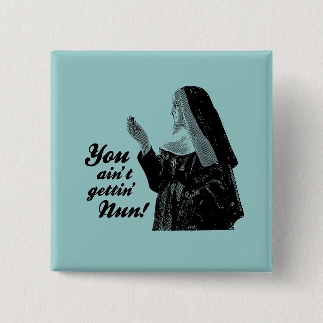 Sie sind nicht getting Nonne Button (Vorderseite)