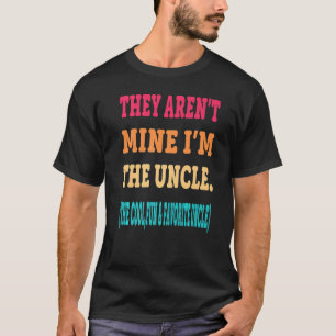 Sie sind nicht meine, ich bin der Onkel der Coole  T-Shirt