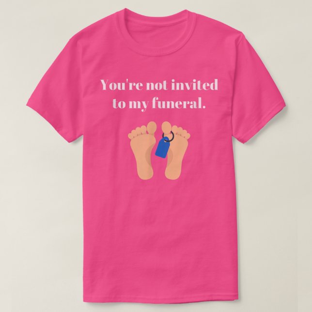 Sie sind nicht zu meiner Beerdigung eingeladen, lu T-Shirt (Design vorne)