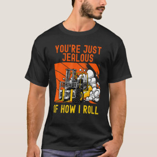 Sie sind nur verächtlich, wie ich Gabelstapler D T-Shirt