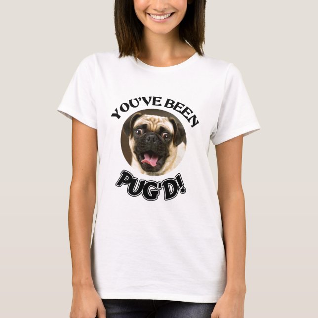 SIE sind PUG'D GEWESEN! - LUSTIGER MOPS-HUND T-Shirt (Vorderseite)