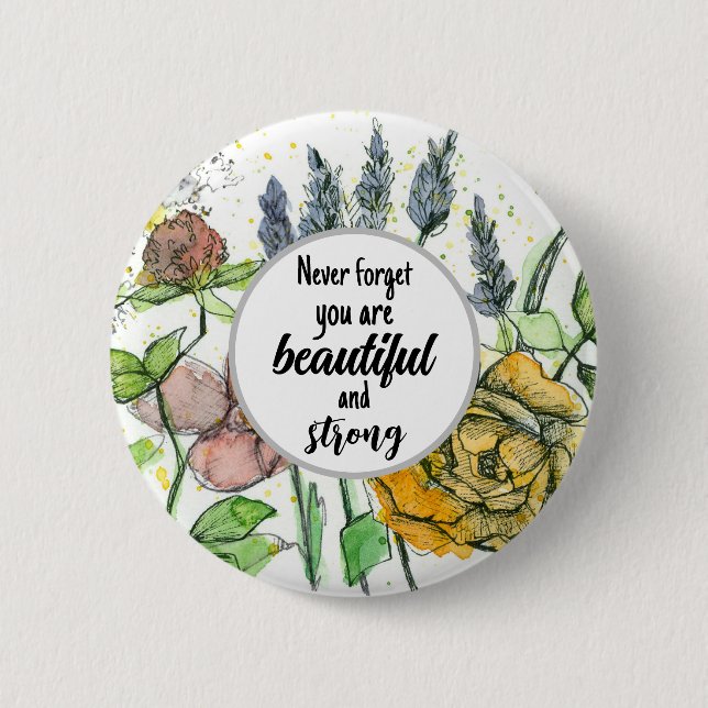 Sie sind schöne und starke positive Blume Button (Vorderseite)