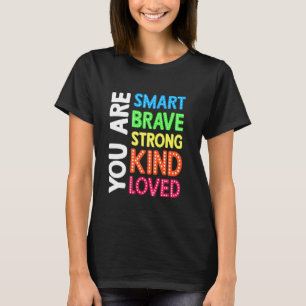 Sie sind Smart Brave Strong Kind Liebe Motivation T-Shirt
