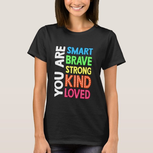 Sie sind Smart Brave Strong Kind Liebe Motivation  T-Shirt (Vorderseite)