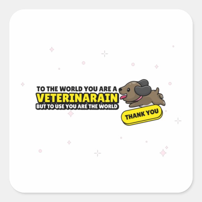Sie sind Tierärztin, aber für uns sind Sie die Wel Quadratischer Aufkleber (Vorderseite)