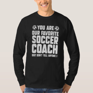 Sie sind unser Lieblings-Fußballtrainer Trainer Sp T-Shirt
