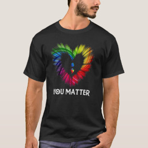 Sie sind wichtig für das Bewusstsein für Selbstmor T-Shirt