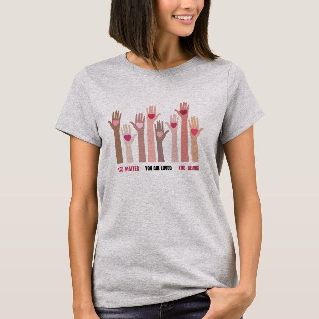 Sie sind wichtig und lieben Affirmation T-Shirt (Vorderseite)