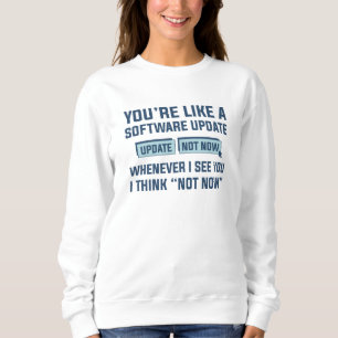 Sie sind wie ein Software-Update Sweatshirt