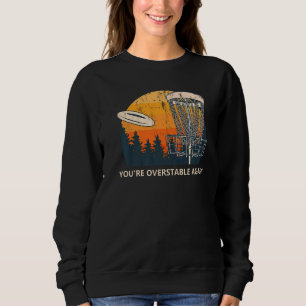 Sie sind wieder zu stabil Disc Golf Golfer Sweatshirt
