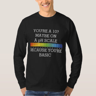 SIE SIND ZEHN? MÖGLICHERWEISE AUF pH-GRUNDLAGE T-Shirt