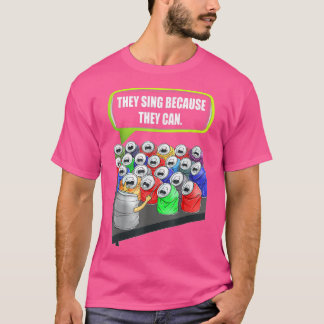 Sie singen, weil sie die Musik-Liebe des Sprichwor T-Shirt