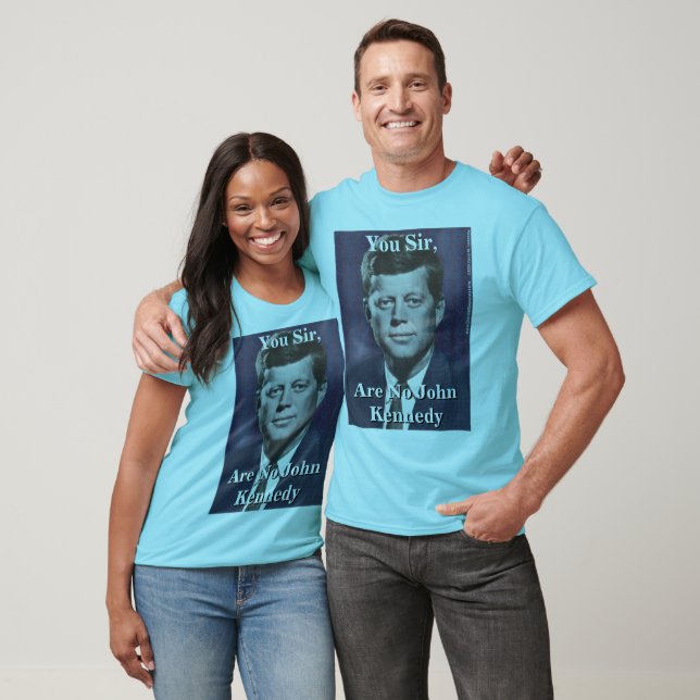 Sie Sir, sind nicht John Kennedy T-Shirt (Unisex)