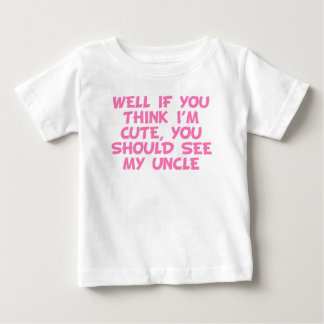 Sie sollten meinen Onkel sehen Baby T-shirt