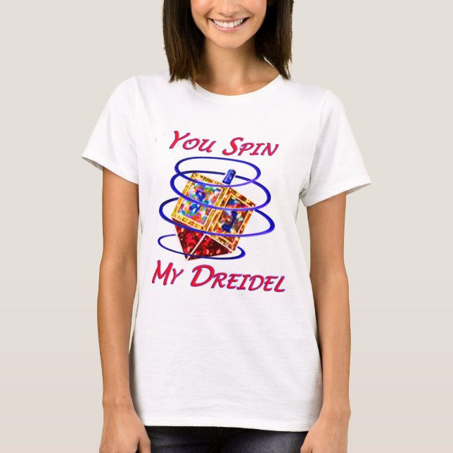 Sie spinnen mein Dreidel T-Shirt (Vorderseite)