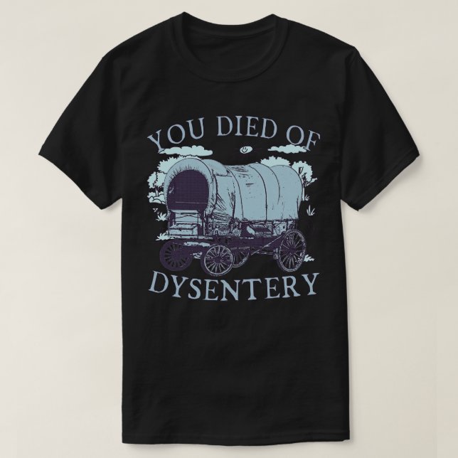 Sie starben an Dysenterie Oregon Classic Western H T-Shirt (Design vorne)