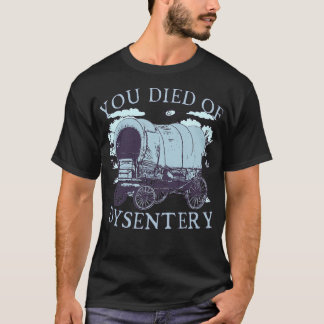 Sie starben an Dysenterie Oregon Classic Western H T-Shirt