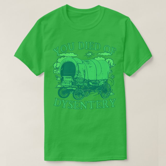 Sie starben an Dysentery Funny Oregon Klassischer  T-Shirt (Design vorne)