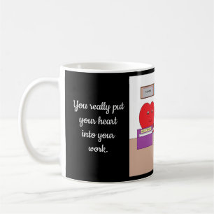 Sie stecken Ihr Herz in Ihre Arbeit: Kaffeetasse