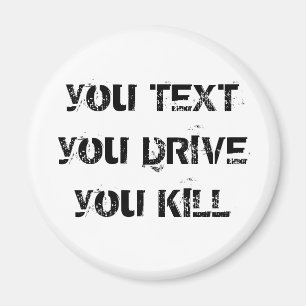 Sie TEXT Sie FAHREN Sie TÖTUNG Magnet