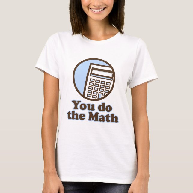 Sie tun Mathe T-Shirt (Vorderseite)