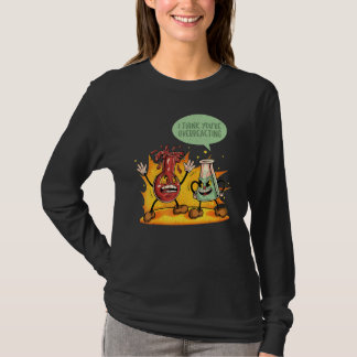Sie überreagieren Chemie-Lehrer Wissenschaft Grap T-Shirt