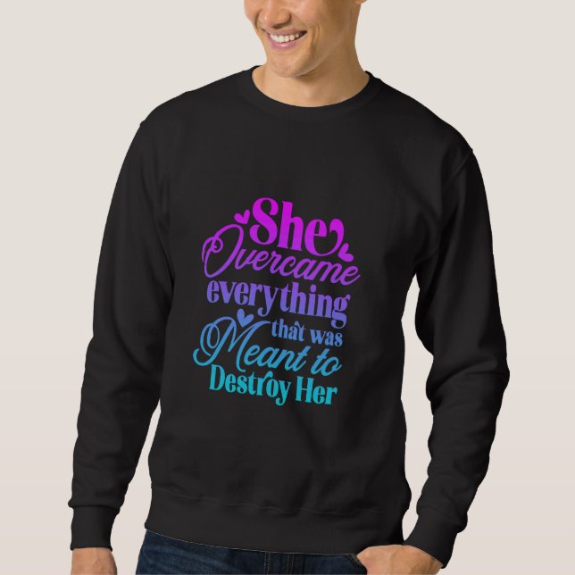 Sie überwand alles, was zerstört werden sollte sweatshirt (Vorderseite)